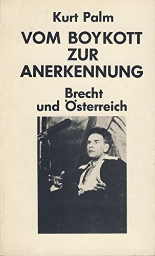 Vom Boykott zur Anerkennung: Brecht und Österreich - Palm, Kurt und Werner Mittenzwei