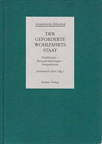 Der geforderte Wohlfahrsstaat : Traditionen - Herausforderungen - Perspektiven. Emmerich Tálos (H...