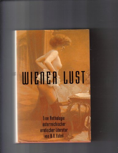 Stock image for Wiener Lust. Eine Anthologie sterreichischer erotischer Literatur for sale by Versandantiquariat Felix Mcke