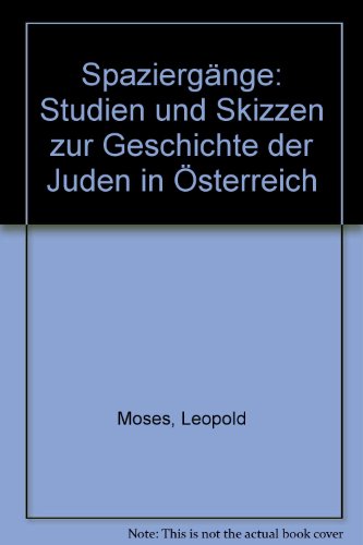 Leopold Moses Spaziergänge, Studien und Skizzen zur Geschichte der Juden in Österreich