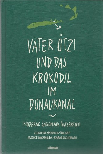 Stock image for Vater tzi und das Krokodil im Donaukanal : Moderne sterreichische Sagen for sale by Buchpark