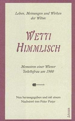 9783854093503: Wetti Himmlisch: Memoiren einer Wiener Toilettenfrau um 1900