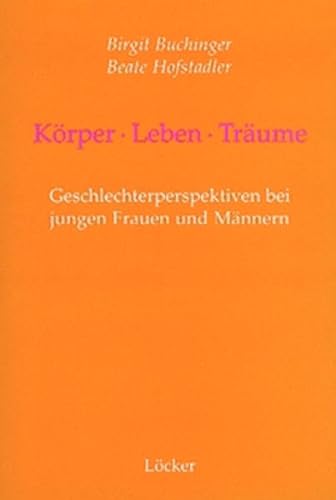 9783854093985: Krper - Leben - Trume: Geschlechterperspektiven bei jungen Mnnern und Frauen
