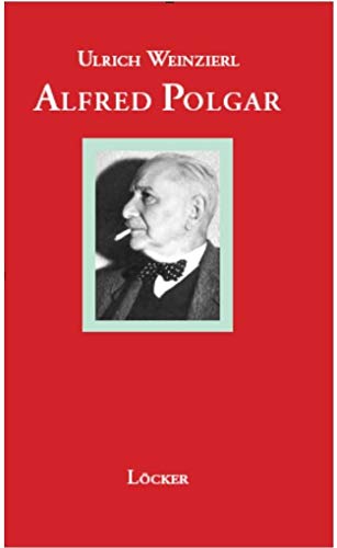 Alfred Polgar: Eine Biographie - Ulrich Weinzierl