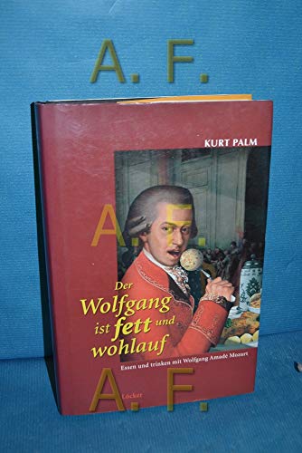 Beispielbild fr Der Wolfgang ist fett und wohlauf: Essen und trinken mit Wolfgang Amad Mozart zum Verkauf von medimops