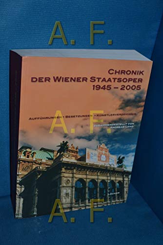 9783854094494: Chronik der Wiener Staatsoper 1945-2005: Auffhrungen, Besetzungen, Knstlerverzeichnis