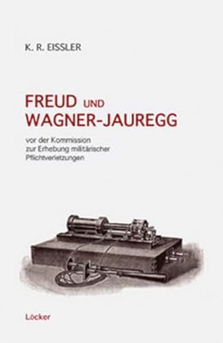 9783854094579: Freud und Wagner-Jauregg: Vor der Kommission zur Erhebung militrischer Pflichtverletzungen
