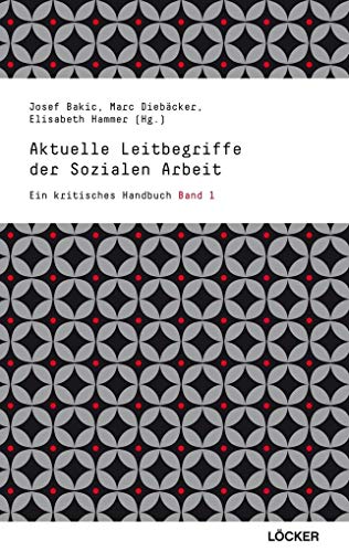 9783854094777: Aktuelle Leitbegriffe der sozialen Arbeit: Ein kritisches Handbuch
