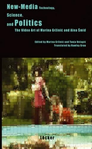 Imagen de archivo de New-Media Technology, Science and Politics: The Video Art of Marina Grzinic and Tanja Velagic a la venta por medimops