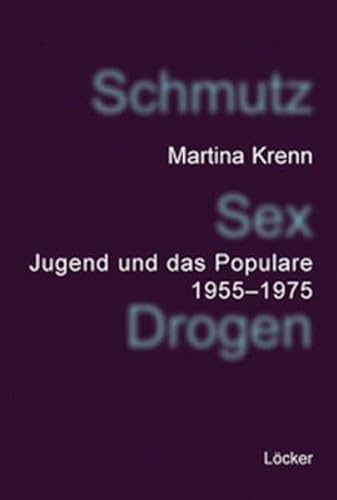 9783854094982: Schmutz Sex Drogen: Jugend und das Populare 1955 - 1975