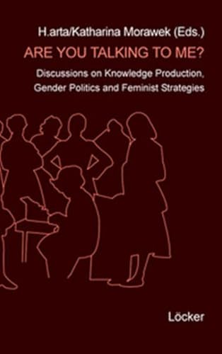 Beispielbild fr Are you talking to me? Discussions on Knowledge Production, Gender Politics and Feminist Strategies, zum Verkauf von modernes antiquariat f. wiss. literatur