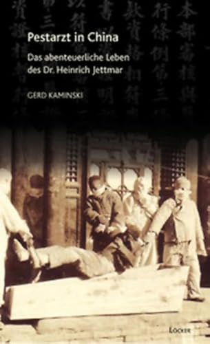 Beispielbild fr Pestarzt in China: Das abenteuerliche Leben des Dr. Heinrich Jettmar zum Verkauf von medimops