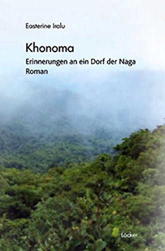 Khonoma : Erinnerungen an ein Dorf der Naga. Roman - Easterine Iralu