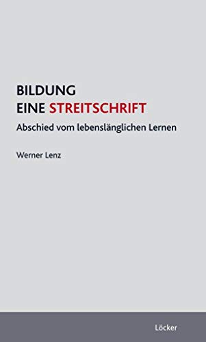 Beispielbild fr Bildung - Eine Streitschrift. Abschied vom lebenslnglichen Lernen zum Verkauf von medimops