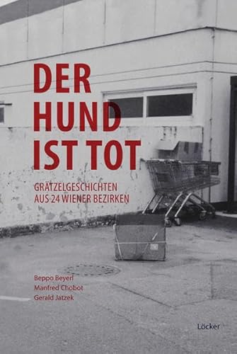Stock image for Der Hund ist tot. Grtzelgeschichten aus 24 Wiener Bezirken, for sale by modernes antiquariat f. wiss. literatur