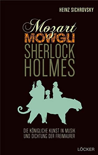 Beispielbild fr Mozart, Mowgli, Sherlock Holmes: Musik und Dichtung der Freimaurer zum Verkauf von medimops