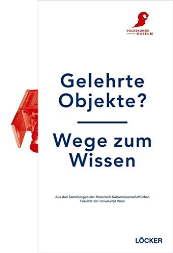 Stock image for Gelehrte Objekte?   Wege zum Wissen Aus den Sammlungen der Historisch-Kulturwissenschaftlichen Fakultt der Universitt Wien for sale by Buchpark