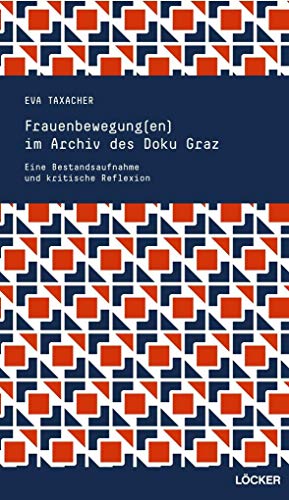 9783854096993: Taxacher, E: Frauenbewegung(en) im Archiv des DOKU Graz