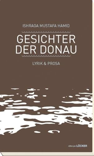 Gesichter der Donau : Lyrik & Prosa - Ishraga M. Hamid