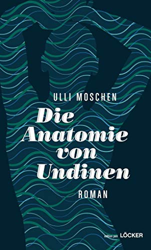 Imagen de archivo de Die Anatomie von Undinen: Roman a la venta por medimops