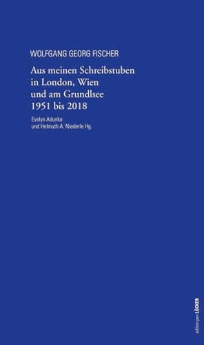 Beispielbild fr Aus meinen Schreibstuben in London, Wien und am Grundlsee 1951-2018 Ausgewhlte Texte aus sieben Jahrzehnten zum Verkauf von Buchpark