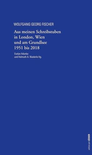 9783854099444: Aus meinen Schreibstuben in London, Wien und am Grundlsee 1951-2018: Ausgewhlte Texte aus sieben Jahrzehnten