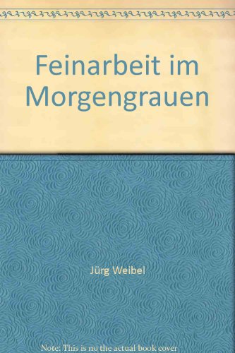 9783854150084: Feinarbeit im Morgengrauen - bk360