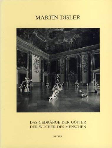 Beispielbild fr Martin Disler: Das Gedrnge der Gtter, der Wucher des Menschen zum Verkauf von AQ-Verlag