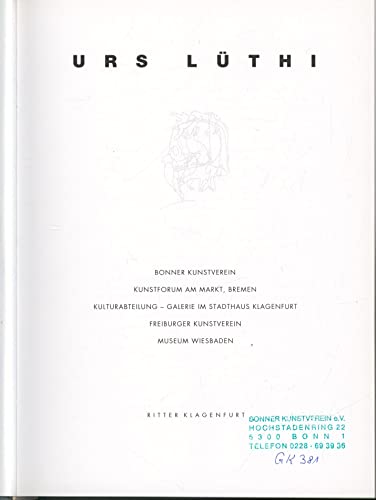 Urs LuÌˆthi: [Ausstellung] Bonner Kunstverein, Kunstforum am Markt, Bremen, Kulturabteilung-Galerie im Stadthaus Klagenfurt, Frieburger Kunstverein, Museum Wiesbaden (German Edition) (9783854151227) by Annelie-pohlen-christoph-blase-john-nevin