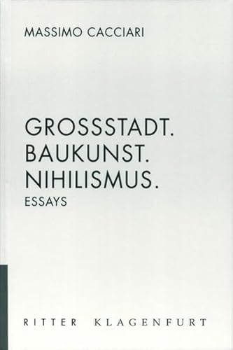 9783854151463: Grossstadt. Baukunst, Nihilismus: Essays - Cacciari, Massimo