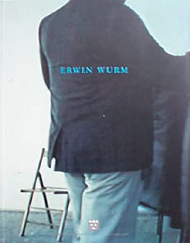 Stock image for Erwin Wurm: Museum Moderner Kunst Stiftung Ludwig Wien Im 20er Haus, 8. Dezember 1994-15. Januar 1995, Kunstmuseum St. Gallen, 4. (German Edition) for sale by A Cappella Books, Inc.