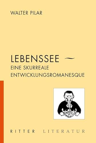 Beispielbild fr Lebenssee: Eine skurreale Heimatromanesque zum Verkauf von medimops