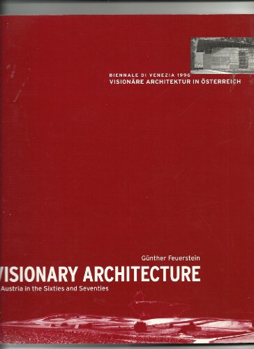 Visionary Architecture in Austria in the Sixties and Seventies: Inspirations--Influences--Parallels