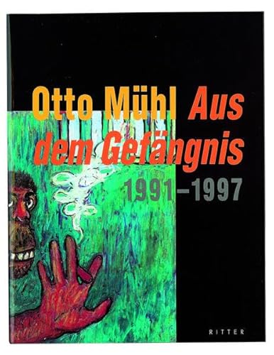 Otto Muhl: Aus dem Gefangnis 1991-1997; Briefe/Gesprache/Bilder