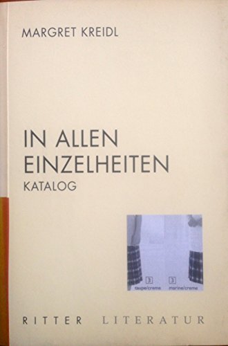 In allen Einzelheiten: Katalog (Ritter Literatur) (German Edition) (9783854152200) by Kreidl, Margret