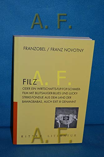 Beispielbild fr Filz: oder ein Wirtschafts-Flip-Fop mit Blutsauger-Blues und Lucky Strike Fondue aus dem Land der Bawagbabas, auch EXIT III genannt. zum Verkauf von medimops
