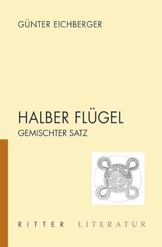 Imagen de archivo de Halber Flgel : gemischter Satz. Ritter Literatur a la venta por Buchhandlung Neues Leben