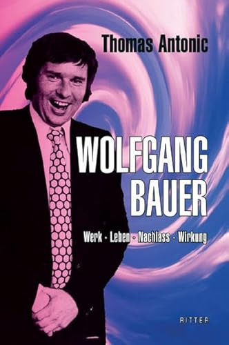 9783854155744: Wolfgang Bauer: Werk - Leben - Nachlass - Wirkung