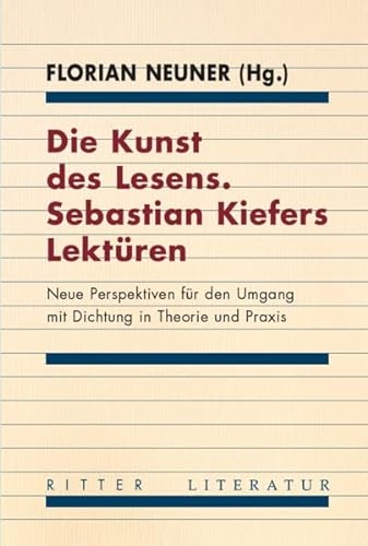 Stock image for Die Kunst des Lesens. Sebastian Kiefers Lektren: Neue Perspektiven fr den Umgang mit Dichtung in Theorie und Praxis for sale by Revaluation Books