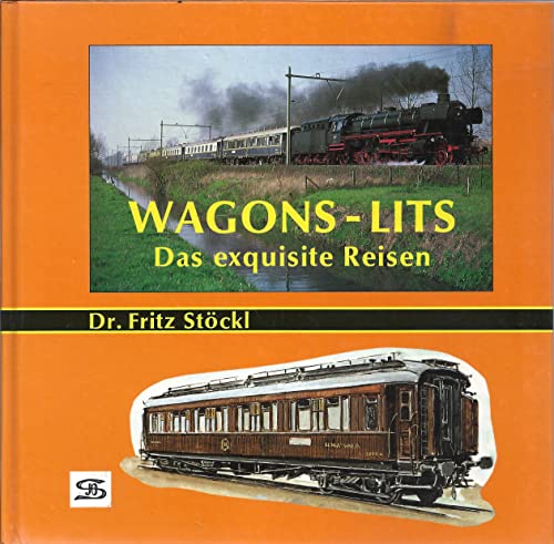 WAGONS - LITS. Das exquisite Reisen - Stöckl, Fritz