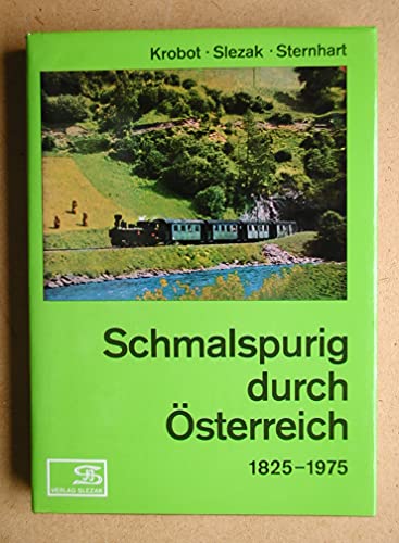 Beispielbild fr Schmalspurig durch sterreich 1825-1975: Geschichte und Fahrpark der Schmalspurbahnen sterreichs von 1825 bis 1975 zum Verkauf von Gerald Wollermann