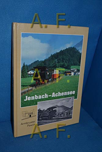 9783854161493: Jenbach - Achensee: Die Tiroler Zahnradbahn
