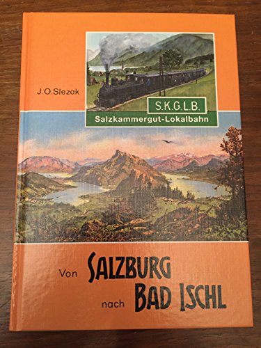 Beispielbild fr Von Salzburg nach Bad Ischl Geschichte der Salzkammergut-Lokalbahn [Gebundene Ausgabe] Josef O Slezak (Autor) Josef Otto Slezak Von Salzburg nach Bad Ischl Internationales Archiv fr Lokomotivgeschichte 42 Eisenbahn sterreich Kleinbahn Austria Inhalt: Streckenbersicht und Stationsverzeichnis. Das Salzkammergut und die SKGLB. Von Salzburg nach Bad Ischl (Text der 1. Auflage von 1958). SaIzkammergut ohne SKGLB (Text des Ergnzungshefts von 1959). A brief History of the SKGLB. Rckblick aus der Sicht von 1995 - Staunen, Wehmut und rger. Lageplan Salzburg mit Umgebung von 1942. Farbbild-Teil (Anordnung topographisch von Salzburg nach Bad Ischl). Fahrkarten (in Farbe). "Letzte Fahrt" 1957 und SKGLB-Broschre von 1958. Bildteil in Schwarz-Wei (Anordnung topographisch von Salzburg nach Bad Ischl): Salzburg. Sllheim. Eugendorf-Kalham. Kraiwiesen. Enzersberg. Irlach. Thalgau. Teufelmhle. St.Lorenz. Schwarzindien. Leitnerbrukeller. Mondsee. Plomberg. Scharfling. Httenstein. Aich, Billrot zum Verkauf von BUCHSERVICE / ANTIQUARIAT Lars Lutzer