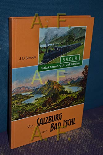 9783854161820: Von Salzburg nach Bad Ischl: Geschichte der Salzkammergut-Lokalbahn