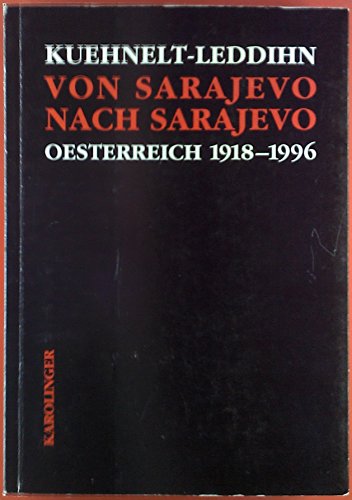 Von Sarajevo bis Sarajevo: OÌˆsterreich 1918-1996 (German Edition) (9783854180746) by Kuehnelt-Leddihn, Erik Von