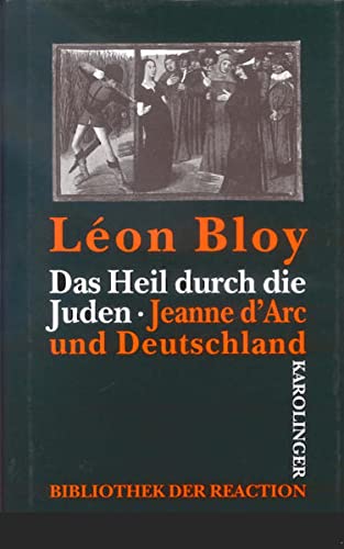 Das Heil durch die Juden /Jeanne d'Arc und Deutschland: Zwei Schriften (Bibliothek der Reaktion und der Anarchie)