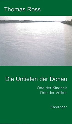 Stock image for Die Untiefen der Donau: Orte der Kindheit, Orte der Vlker for sale by Buchmarie