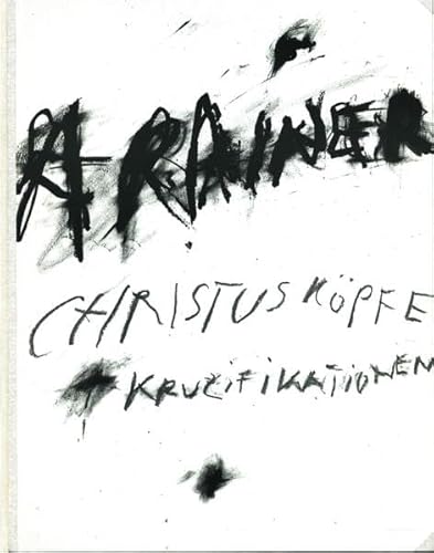 9783854200031: Christuskpfe + Kruzifikationen - Rainer, Arnulf