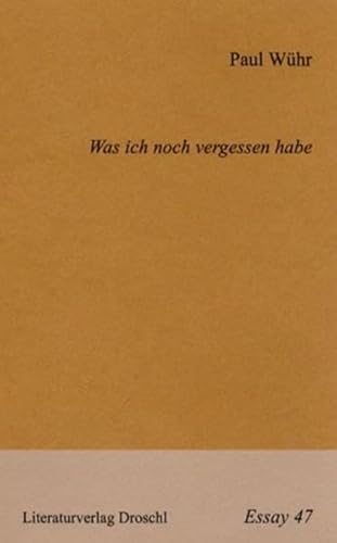 Beispielbild fr Was ich noch vergessen habe. Ein Selbstgesprch, aufgenommen von Lucas Cejpek (Essays) Whr, Paul. zum Verkauf von INGARDIO