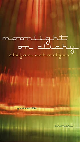 9783854207207: moonlight on clichy: Gedichte